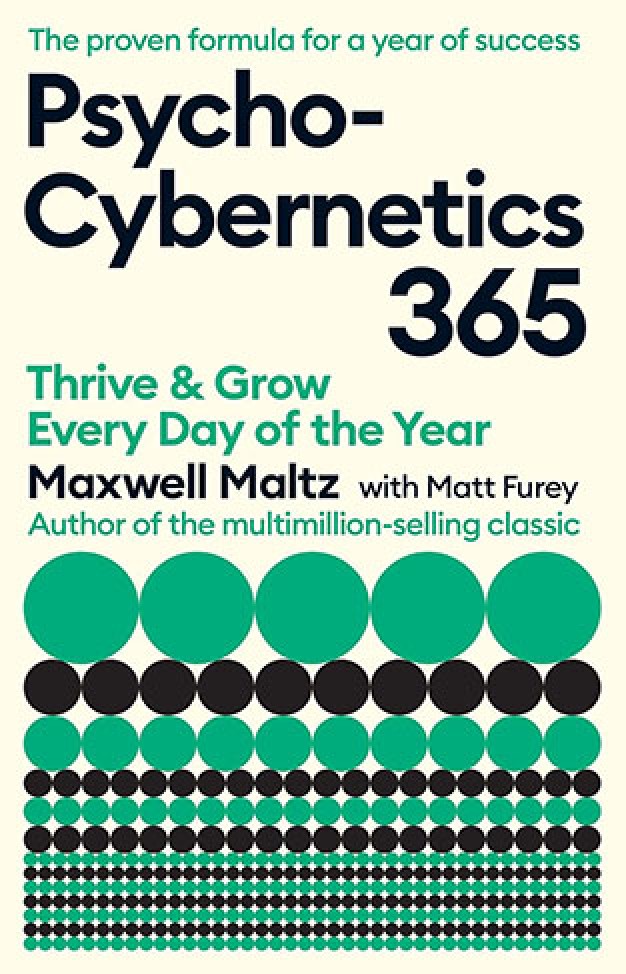 Psycho-Cybernetics 365: Thrive and Grow Every Day of the Year